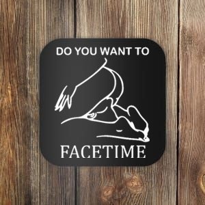 Do You Want To Facetime Coaster