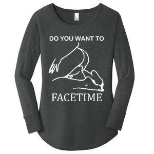 Do You Want To Facetime Women's Perfect Tri Tunic Long Sleeve Shirt