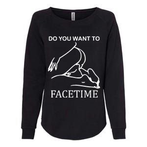 Do You Want To Facetime Womens California Wash Sweatshirt