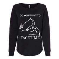 Do You Want To Facetime Womens California Wash Sweatshirt