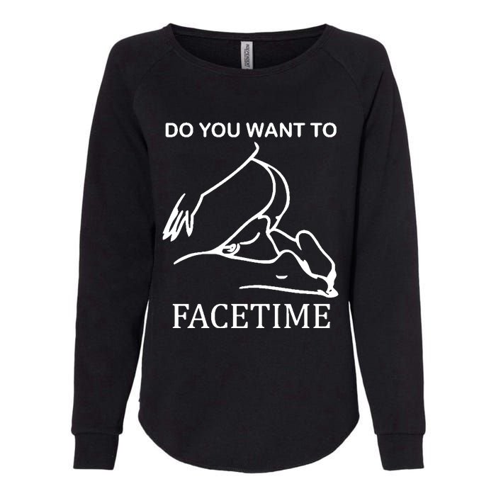 Do You Want To Facetime Womens California Wash Sweatshirt