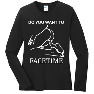 Do You Want To Facetime Ladies Long Sleeve Shirt