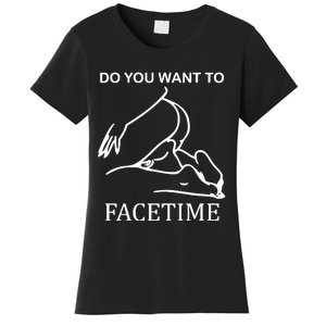 Do You Want To Facetime Women's T-Shirt