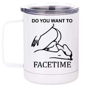 Do You Want To Facetime 12 oz Stainless Steel Tumbler Cup