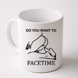 Do You Want To Facetime Coffee Mug