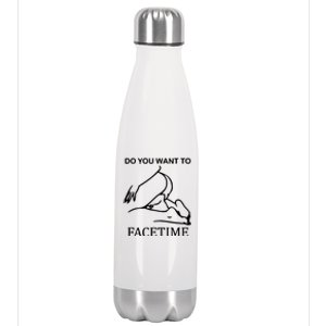 Do You Want To Facetime Stainless Steel Insulated Water Bottle