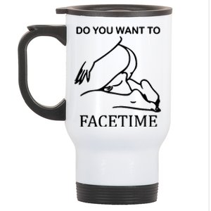 Do You Want To Facetime Stainless Steel Travel Mug