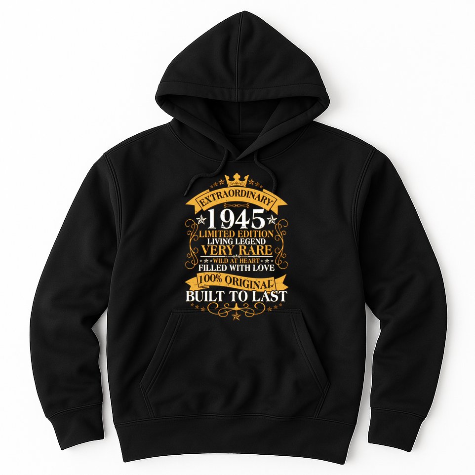 Extraordinary 1945 Limited Edition Built To Last 80th Birthday Hoodie