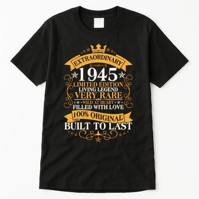 Extraordinary 1945 Limited Edition Built To Last 80th Birthday Tall T-Shirt