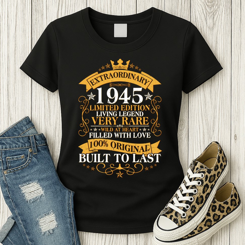 Extraordinary 1945 Limited Edition Built To Last 80th Birthday Womens T-Shirt