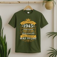 Extraordinary 1945 Limited Edition Built To Last 80th Birthday T-Shirt