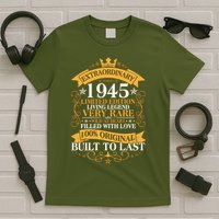 Extraordinary 1945 Limited Edition Built To Last 80th Birthday T-Shirt