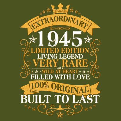 Extraordinary 1945 Limited Edition Built To Last 80th Birthday T-Shirt