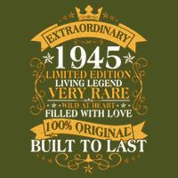 Extraordinary 1945 Limited Edition Built To Last 80th Birthday T-Shirt