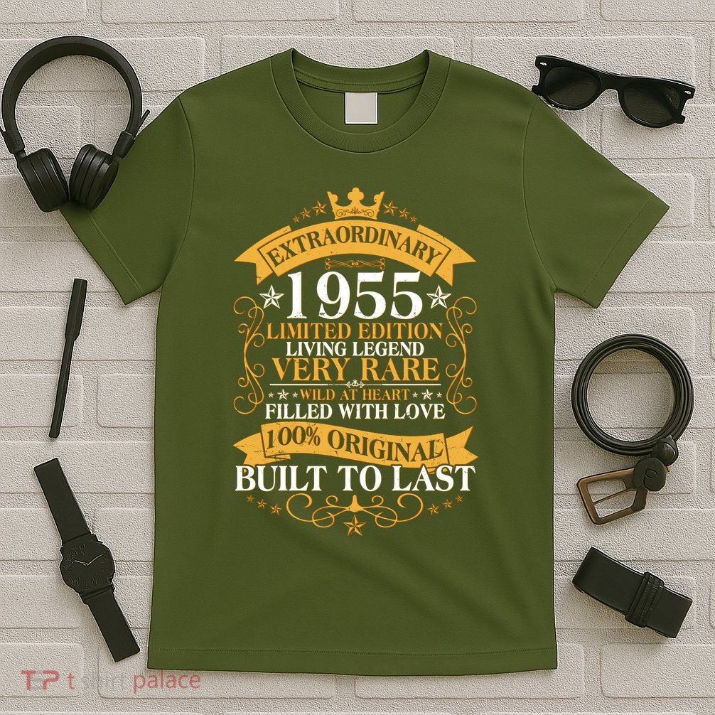 Extraordinary 1955 Limited Edition Built To Last 70th Birthday T-Shirt