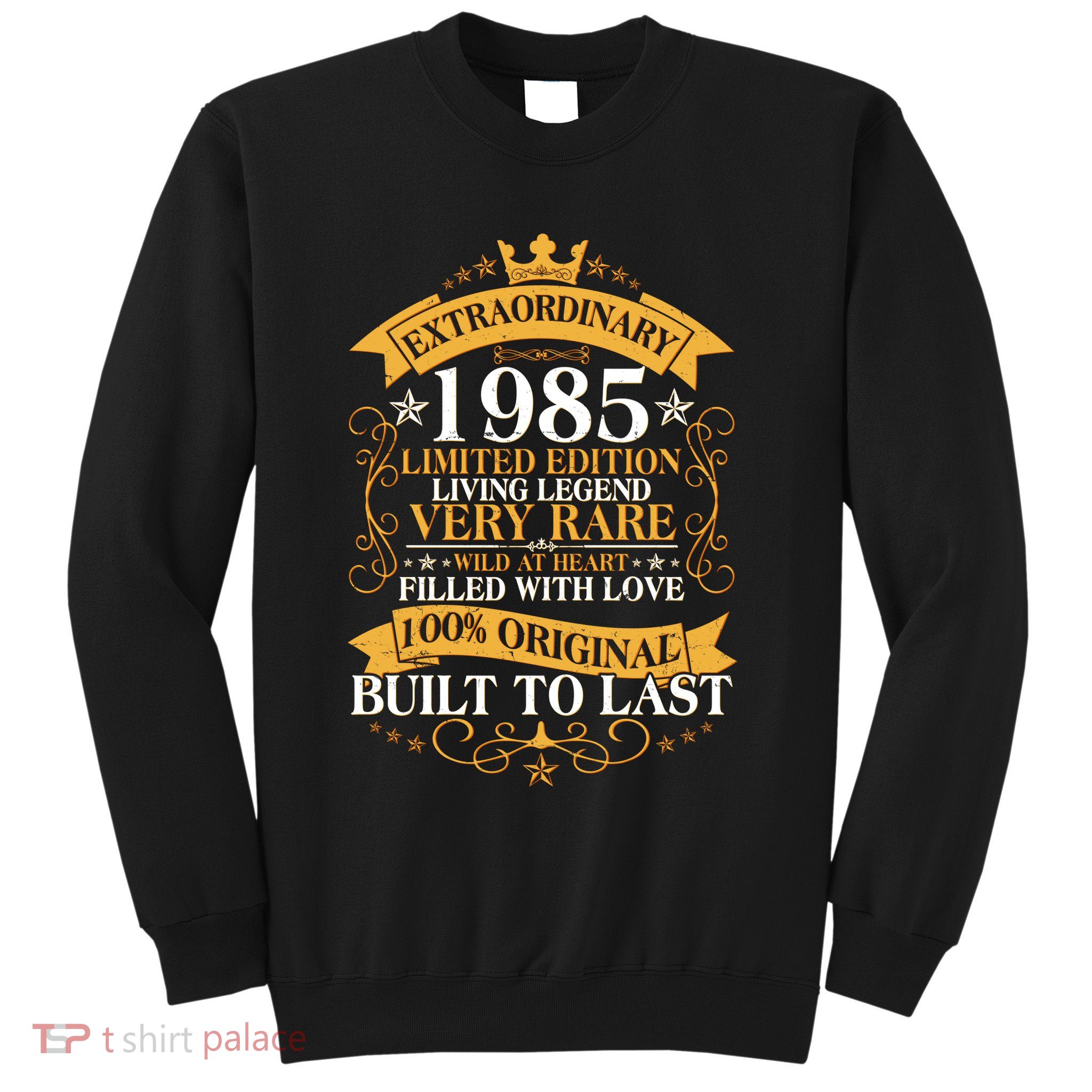 Extraordinary 1985 Limited Edition Built To Last 40th Birthday Sweatshirt