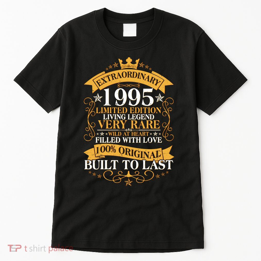 Extraordinary 1995 Limited Edition Built To Last 30th Birthday Tall T-Shirt