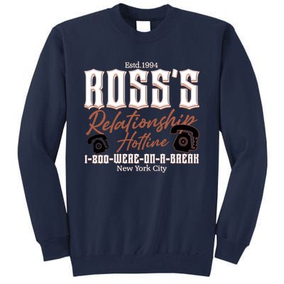 Est 1994 Ross’S Relationship Hotline We Were On A Break Friends Tall Sweatshirt