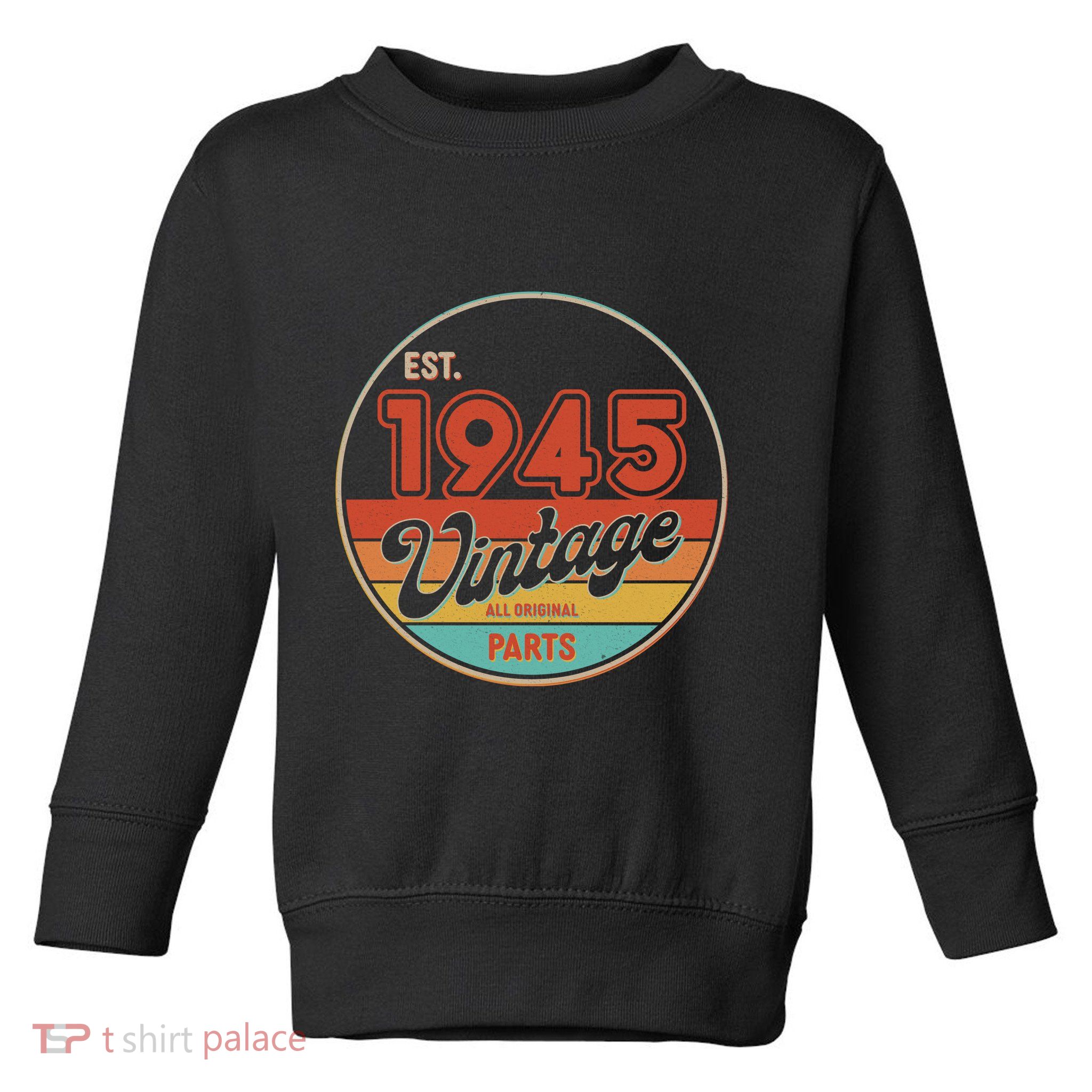 Est 1945 Vintage All Original Parts 80th Birthday Emblem Toddler Sweatshirt