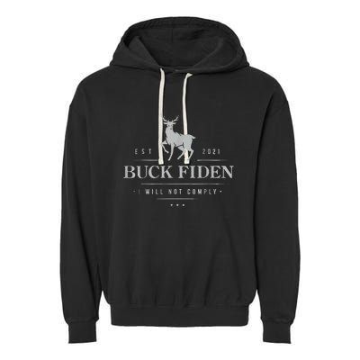 Est 2021 Buck Fiden I Will Not Comply Garment-Dyed Fleece Hoodie