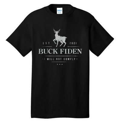 Est 2021 Buck Fiden I Will Not Comply Tall T-Shirt