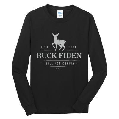 Est 2021 Buck Fiden I Will Not Comply Tall Long Sleeve T-Shirt