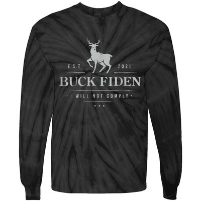 Est 2021 Buck Fiden I Will Not Comply Tie-Dye Long Sleeve Shirt