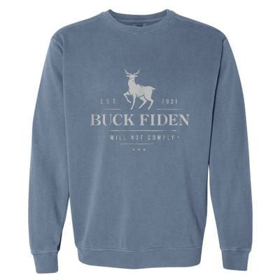 Est 2021 Buck Fiden I Will Not Comply Garment-Dyed Sweatshirt