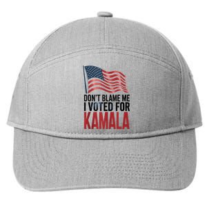 Elections 2024 Democrat Dont Blame Me I Voted For Kamala 7-Panel Snapback Hat