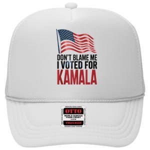 Elections 2024 Democrat Dont Blame Me I Voted For Kamala High Crown Mesh Back Trucker Hat