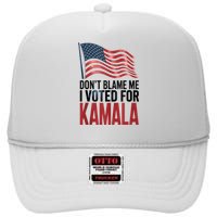 Elections 2024 Democrat Dont Blame Me I Voted For Kamala High Crown Mesh Back Trucker Hat