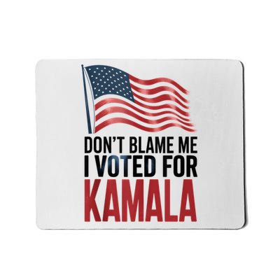 Elections 2024 Democrat Dont Blame Me I Voted For Kamala Mousepad