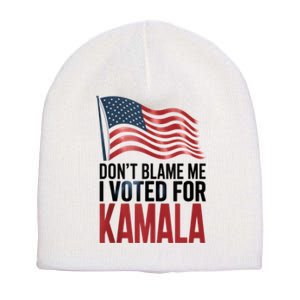 Elections 2024 Democrat Dont Blame Me I Voted For Kamala Short Acrylic Beanie