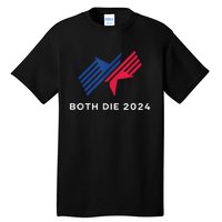 Election 2024 FunnyBoth Die 2024 New Plan Though Tall T-Shirt