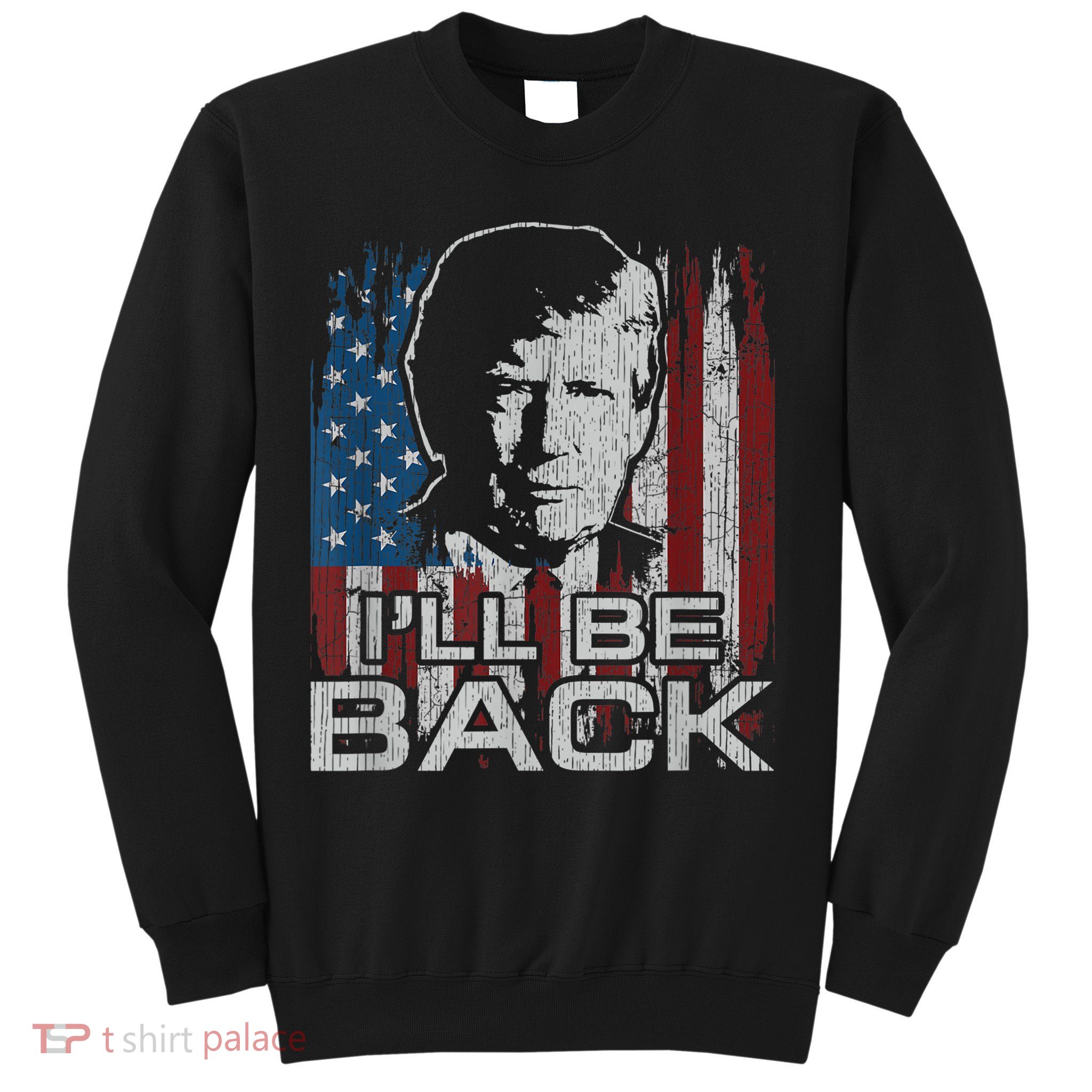 Election 2024 I'll Be Back Trump 2024 Vintage Donald Trump Sweatshirt