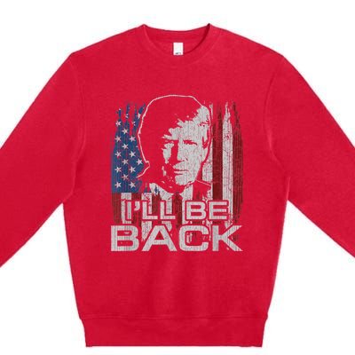 Election 2024 I'll Be Back Trump 2024 Vintage Donald Trump Premium Crewneck Sweatshirt