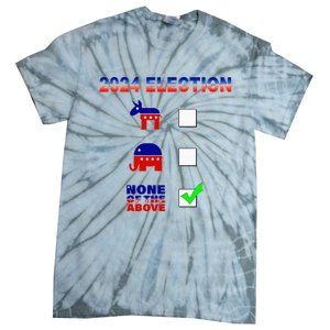 Election 2024 None Of The Above Funny Election Parody Tie-Dye T-Shirt