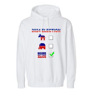 Election 2024 None Of The Above Funny Election Parody Garment-Dyed Fleece Hoodie