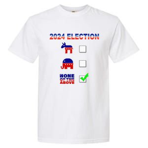 Election 2024 None Of The Above Funny Election Parody Garment-Dyed Heavyweight T-Shirt