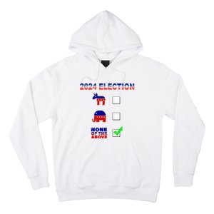 Election 2024 None Of The Above Funny Election Parody Hoodie