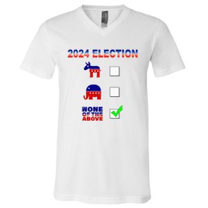 Election 2024 None Of The Above Funny Election Parody V-Neck T-Shirt