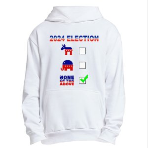 Election 2024 None Of The Above Funny Election Parody Urban Pullover Hoodie