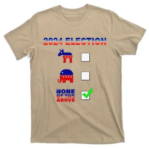 Election 2024 None Of The Above Funny Election Parody T-Shirt