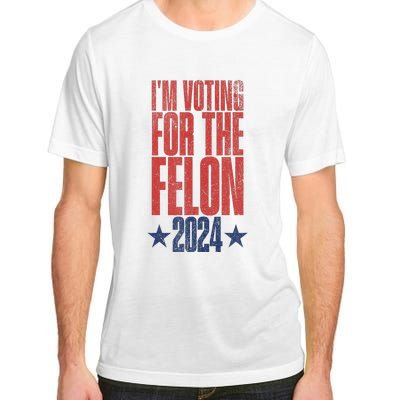 Election 2024 Political Humor IM Voting For The Felon Adult ChromaSoft Performance T-Shirt