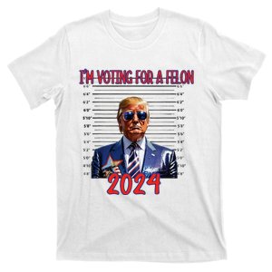 Election 2024 Political Humor IM Voting For A Felon 2024 T-Shirt