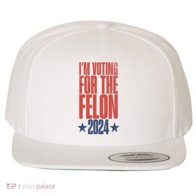 Election 2024 Political Humor IM Voting For The Felon Wool Snapback Cap