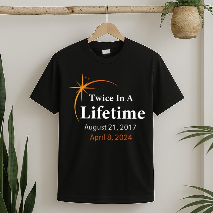 Eclipse 2024 Twice In A Lifetime Solar Eclipse T-Shirt