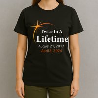 Eclipse 2024 Twice In A Lifetime Solar Eclipse T-Shirt