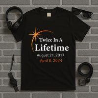 Eclipse 2024 Twice In A Lifetime Solar Eclipse T-Shirt