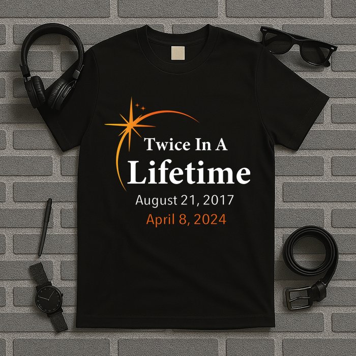Eclipse 2024 Twice In A Lifetime Solar Eclipse T-Shirt